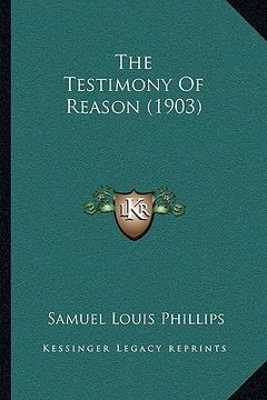 portada the testimony of reason (1903) (en Inglés)