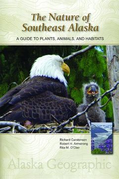 portada The Nature of Southeast Alaska: A Guide to Plants, Animals, and Habitats (Alaska Geographic) (en Inglés)