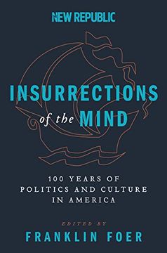 portada Insurrections of the Mind: 100 Years of Politics and Culture in America (New Republic) (en Inglés)