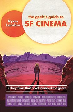 portada The Geek's Guide to SF Cinema: 30 Key Films that Revolutionised the Genre