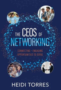 portada The CEOs of Networking: Connecting - Engaging - Opportunities to Serve (en Inglés)