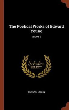 portada The Poetical Works of Edward Young; Volume 2 (en Inglés)