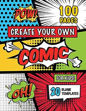 portada Create Your own Comic for Kids (Ages 4-8, 8-12): (100 Pages) Draw Your own Comics With a Variety of 20 Blank Templates! (en Inglés)