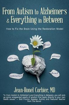 portada From Autism to Alzheimer's and Everything in Between: How to Fix the Brain Using the Restoration Model