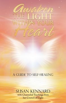 portada Awaken the Light Within Your Heart: A Guide to Self-Healing (en Inglés)
