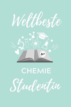 portada Weltbeste Chemie Studentin: A5 Geschenkbuch KARIERT für Chemie Fans - Geschenk fuer Studenten - zum Schulabschluss - Semesterstart - bestandene Pr (en Alemán)