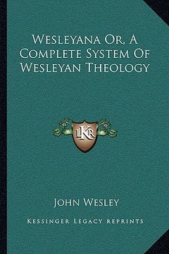 portada wesleyana or, a complete system of wesleyan theology (in English)