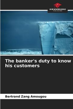 portada The banker's duty to know his customers (in English)