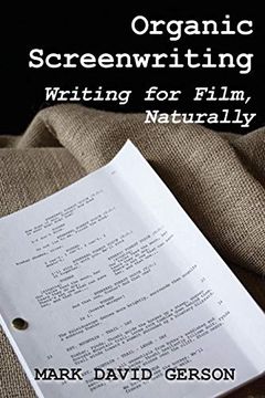 portada Organic Screenwriting: Writing for Film, Naturally (en Inglés)