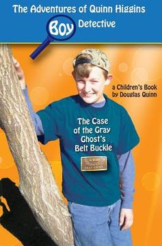 portada The Adventures of Quinn Higgins: Boy Detective: The Case of the Gray Ghost's Belt Buckle (in English)