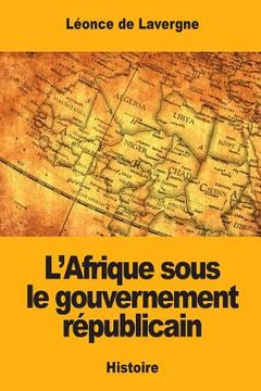 portada L'Afrique sous le gouvernement républicain (in French)