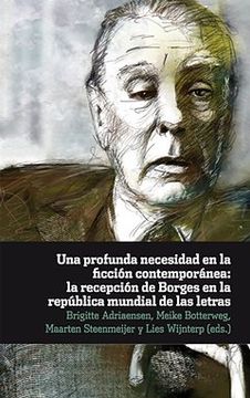 portada Una profunda necesidad en la ficción contemporánea: La recepción de Borges en la república mundial de las letras