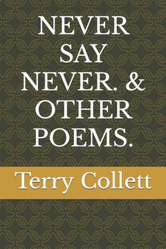 portada Never Say Never. & Other Poems. (en Inglés)