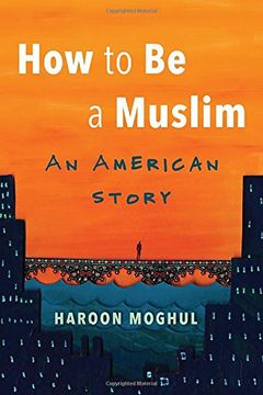 portada How to be a Muslim: An American Story (en Inglés)