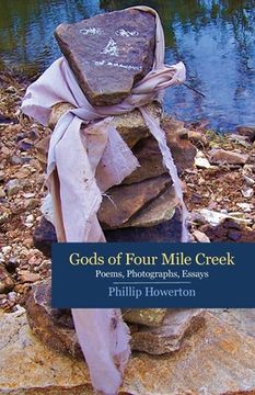 portada Gods of Four Mile Creek: Poems, Essays and Photographs by Phillip Howerton