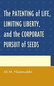 portada The Patenting of Life, Limiting Liberty, and the Corporate Pursuit of Seeds (in English)