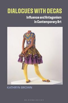 portada Dialogues with Degas: Influence and Antagonism in Contemporary Art (in English)
