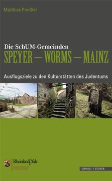 portada Die SchUM-Städte Speyer - Worms - Mainz: Ausflugsziele zu den Kulturstätten des Judentums am Rhein (en Alemán)