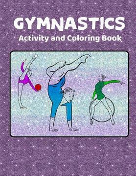 portada Gymnastics Activity and Coloring Book: Original Art Line Drawings for Coloring and Activity Pages for Girls