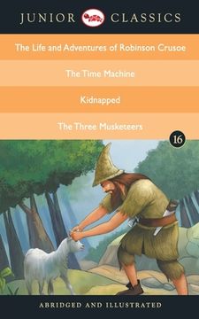 portada Junior Classic - Book 16 (The Life and Adventures of Robinson Crusoe, The Time Machine, Kidnapped, The Three Musketeers) (Junior Classics) (en Inglés)
