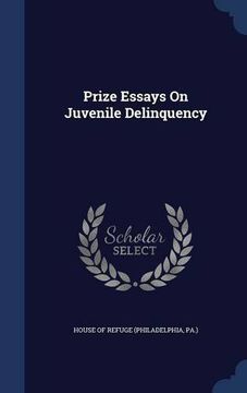 portada Prize Essays On Juvenile Delinquency