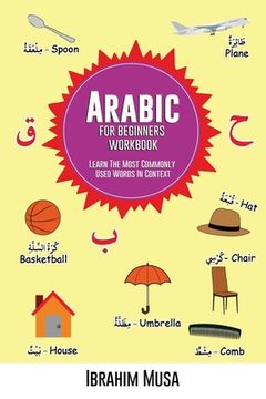 portada Arabic For Beginners Workbook: Learn The Most Commonly Used Words In Context