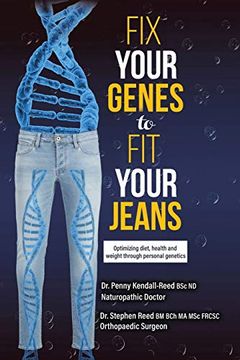 portada Fix Your Genes to fit Your Jeans: Optimizing Diet, Health and Weight Through Personal Genetics (in English)