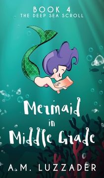 portada A Mermaid in Middle Grade Book 4: The Deep Sea Scroll (en Inglés)