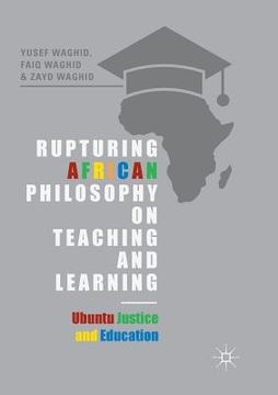 portada Rupturing African Philosophy on Teaching and Learning: Ubuntu Justice and Education (en Inglés)