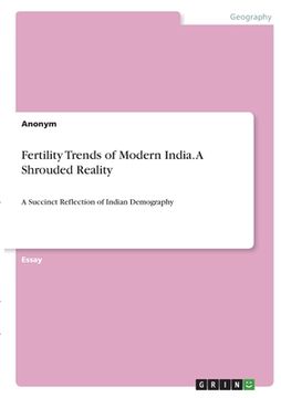 portada Fertility Trends of Modern India. A Shrouded Reality: A Succinct Reflection of Indian Demography (en Inglés)