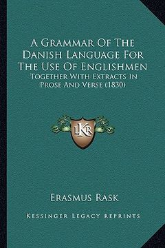 portada a grammar of the danish language for the use of englishmen: together with extracts in prose and verse (1830) (en Inglés)