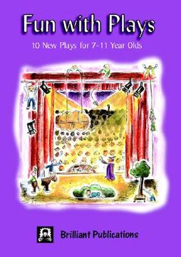 portada fun with plays: 10 new plays for 7-11 year olds (en Inglés)