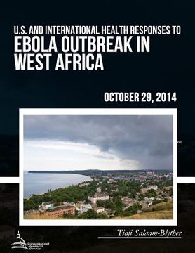 portada U.S. and International Health Responses to the Ebola Outbreak in West Africa (en Inglés)