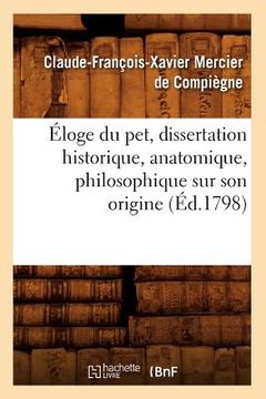 portada Éloge Du Pet, Dissertation Historique, Anatomique, Philosophique Sur Son Origine, (Éd.1798) (en Francés)
