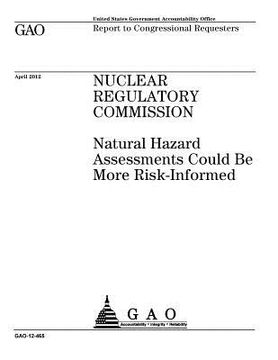 portada Nuclear Regulatory Commission: natural hazard assessments could be more risk-informed: report to congressional requesters.