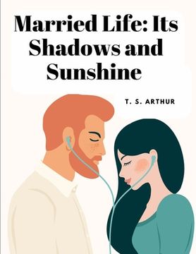 portada Married Life: Its Shadows and Sunshine (en Inglés)