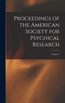 portada Proceedings of the American Society for Psychical Research; Volume 1 (en Inglés)