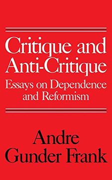 portada Critique and Anti-Critique: Essays on Dependence and Reformism (en Inglés)
