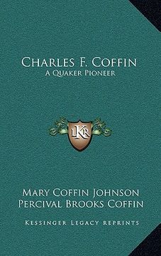 portada charles f. coffin: a quaker pioneer (en Inglés)