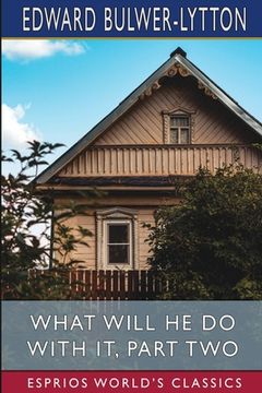 portada What Will He Do with it, Part Two (Esprios Classics)