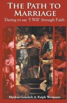 portada The Path to Marriage: Daring to say 'I Will' through Faith (en Inglés)