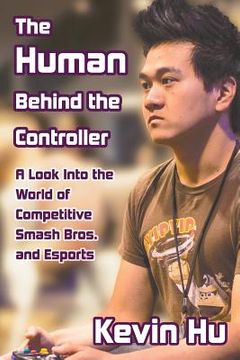 portada The Human Behind the Controller: A Look Into the World of Competitive Smash Bros. and Esports