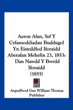 portada Aeron Afan, sef y Cyfansoddiadau Buddugol yn Eisteddfod Iforaidd Aberafan Mehefin 23, 1853: Dan Nawdd y Bwrdd Iforaidd (1855)