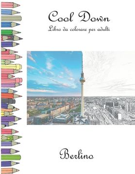 portada Cool Down - Libro da colorare per adulti: Berlino (en Italiano)