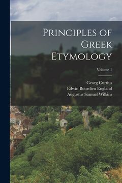portada Principles of Greek Etymology; Volume 1 (in English)