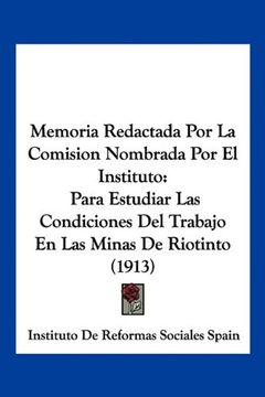 portada Memoria Redactada por la Comision Nombrada por el Instituto: Para Estudiar las Condiciones del Trabajo en las Minas de Riotinto (1913)