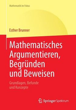 portada Mathematisches Argumentieren, Begründen Und Beweisen: Grundlagen, Befunde Und Konzepte (in German)