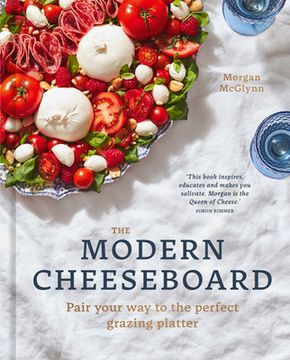 portada The Modern Cheeseboard: Pair Your way to the Perfect Grazing Platter (en Inglés)