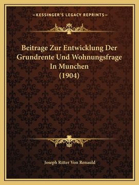 portada Beitrage Zur Entwicklung Der Grundrente Und Wohnungsfrage In Munchen (1904) (en Alemán)