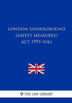portada London Underground (Safety Measures) Act 1991 (UK) (en Inglés)